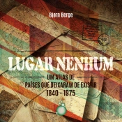 Lugar Nenhum: Um Atlas De Países Que Deixaram De Existir 1840 - 1970