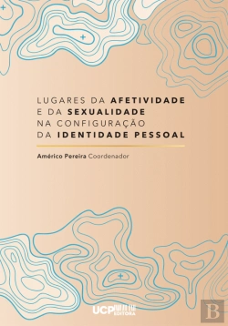 Bertrand.pt - Lugares de Afetividade e da Sexualidade na Configuração da Identidade Pessoal