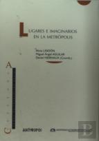 Lugares E Imaginarios En La Metropolis