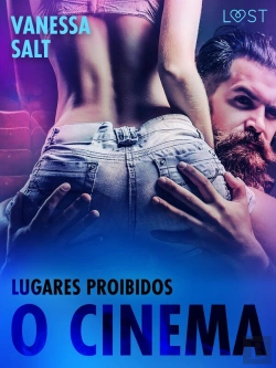Bertrand.pt - Lugares Proibidos: O Cinema - Conto Erótico