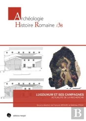 Lugdunum Et Ses Campagnes : Actualité De La Recherche