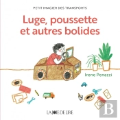 Luge, Poussette Et Autres Bolides : Petit Imagier Des Transprots
