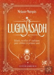Lugnasad : Rituels, Recettes & Coutumes Pour Célébrer Le 1er Août