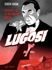 Lugosi: The Rise And Fall Of Hollywood'S Dracula