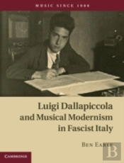 Luigi Dallapiccola And Musical Modernism In Fascist Italy