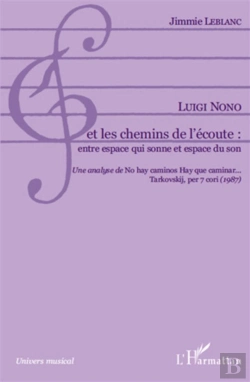 Bertrand.pt - Luigi Nono Et Les Chemins De L'Écoute : Entre Espace Qui Sonne Et Espace Du Son