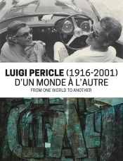Luigi Pericle (1916-2001) : D'Un Monde À L'Autre