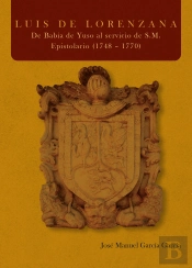 Luis De Lorenzana. De Babia De Yuso Al Servicio De S.M. Epistolario (1748 ? 1770