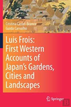 Bertrand.pt - Luis Frois: First Western Accounts Of Japan'S Gardens, Cities And Landscapes