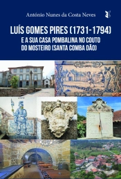 Luís Gomes Pires (1731-1794) e a sua Casa Pombalina no Couto do Mosteiro (Santa Comba Dão)