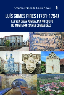 Bertrand.pt - Luís Gomes Pires (1731-1794) e a sua Casa Pombalina no Couto do Mosteiro (Santa Comba Dão)