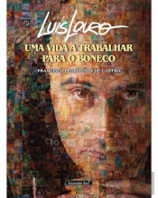 Luís Louro - Uma Vida a Trabalhar para o Boneco