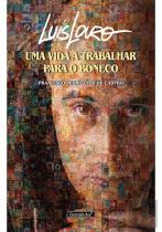 Luís Louro - Uma Vida a Trabalhar para o Boneco