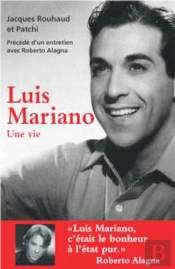 Luis Mariano, Une Vie ; Entretien Avec Roberto Alagna