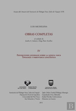 Bertrand.pt - Luis Michelena. Obras Completas. Iv. Exposiciones Generales Sobre La Lengua Vasca. Tipología Y Paren