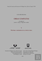 Luis Michelena. Obras Completas. V. Historia Y Geografía De La Lengua Vasca