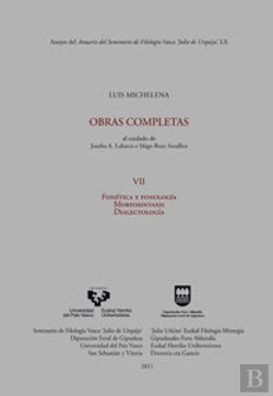 Bertrand.pt - Luis Michelena. Obras Completas. Vii. Fonética Y Fonología. Morfosintaxis. Dialectología