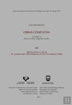 Bertrand.pt - Luis Michelena. Obras Completas. Xii. Textos Arcaicos Vascos. N. Landuchio. Dictionarium Linguae Can