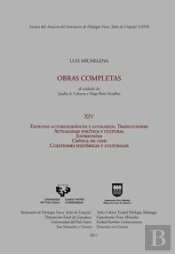 Luis Michelena. Obras Completas. Xiv. Escritos Autobiográficos Y Literarios. Traducciones. Actualida