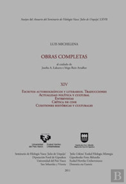 Bertrand.pt - Luis Michelena. Obras Completas. Xiv. Escritos Autobiográficos Y Literarios. Traducciones. Actualida