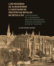 Luís Mousinho de Albuquerque e o Restauro do Mosteiro da Batalha no Séc. XIX
