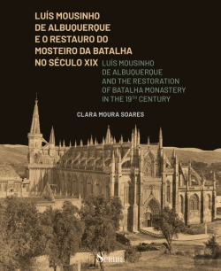 Bertrand.pt - Luís Mousinho de Albuquerque e o Restauro do Mosteiro da Batalha no Séc. XIX