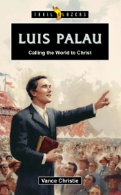 Luis Palau: Calling The World To Christ