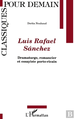 Bertrand.pt - Luis Rafael Sànchez : Dramaturge, Romancier, Et Essayiste Porto-Ricai