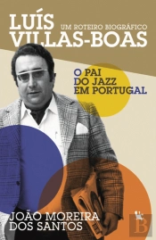Luís Villas-Boas - O Pai do Jazz em Portugal