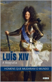 Luis Xiv: A Biografia