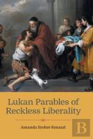 Lukan Parables Of Reckless Liberality