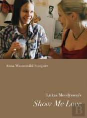 Lukas Moodysson'S Show Me Love