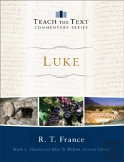 Luke (Teach The Text Commentary Series)