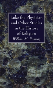 Luke The Physician And Other Studies In