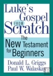 Luke'S Gospel From Scratch