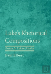 Luke'S Rhetorical Compositions