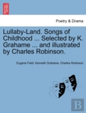 Lullaby-Land. Songs Of Childhood ... Sel