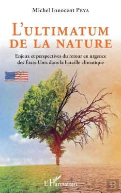 Bertrand.pt - L'Ultimatum De La Nature ; Enjeux Et Perspectives Du Retour En Urgence Des Etats-Unis Dans La Bataille Climatique