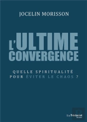 L'Ultime Convergence ; Philosophie, Science Et Spiritualité
