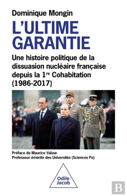 Bertrand.pt - L'Ultime Garantie : Une Histoire Politique De La Dissuasion Nucléaire Française Depuis La 1ère Cohabitation