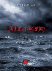 L'Ultime Révelation : Notes Sur Le Livre De L'Apocalypse