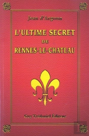 L'Ultime Secret De Rennes-Le-Chateau