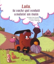Lulu, La Vache Qui Voulait Conduire Un Train