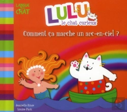 Bertrand.pt - Lulu Le Chat Curieux Comment Ca Marche Un Arc-En-Ciel ?