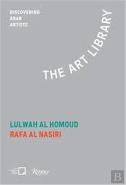 Bertrand.pt - Lulwah Al Hom. Rafa Nasiri The Art Library: Discovering Arab Artists /Anglais