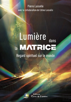 Bertrand.pt - Lumiere Dans La Matrice : Regard Spirituel Sur Le Monde