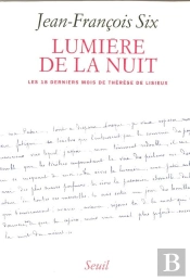 Lumiere De La Nuit. Les Dix-Huit Derniers Mois De Therese De Lisieux