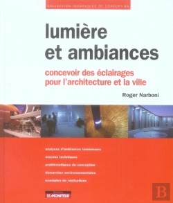 Bertrand.pt - Lumière Et Ambiances ; Concevoir Des Éclairages Pour L'Architecture Et La Ville