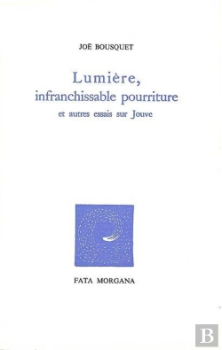 Bertrand.pt - Lumière, Infranchissable Pourriture : Et Autres Essais Sur Pierre-Jean Jouve