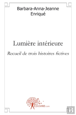 Bertrand.pt - Lumière Intérieure ; Recueil De Trois Histoires Fictives